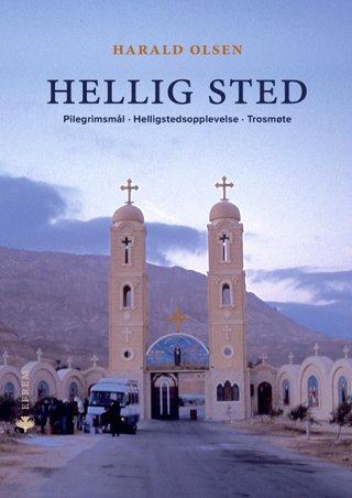 "Hellig sted pilegrimsmål, helligstedsopplevelse, trosmøte" av Harald Olsen