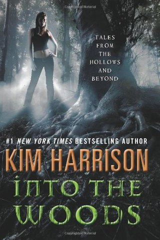 Into the Woods - Tales from the Hollows and Beyond (Hollows Story Collection)