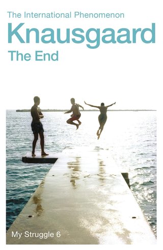 "The end : my struggle book 6 ; The end" av Karl Ove Knausgård