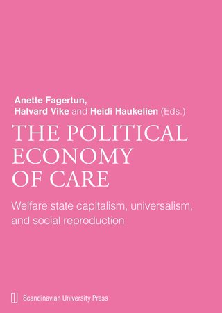The political economy of care - welfare state capitalism, universalism, and social reproduction