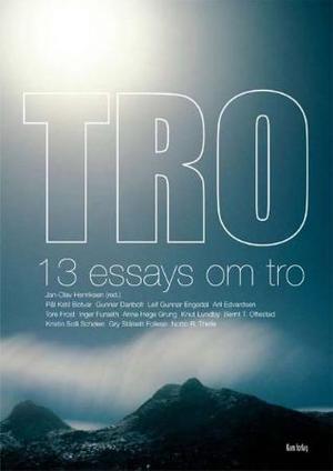"Tro - 13 essays om tro" av Jan-Olav Henriksen