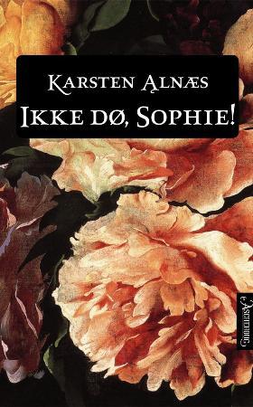 "Ikke dø, Sophie - roman" av Karsten Alnæs
