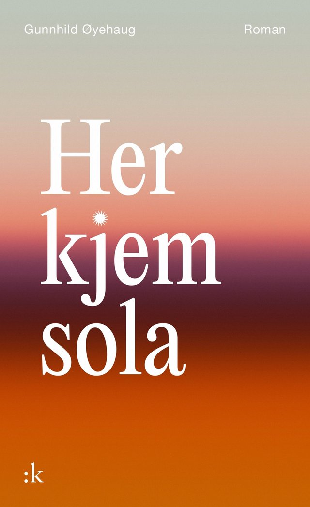 "Her kjem sola - roman" av Gunnhild Øyehaug