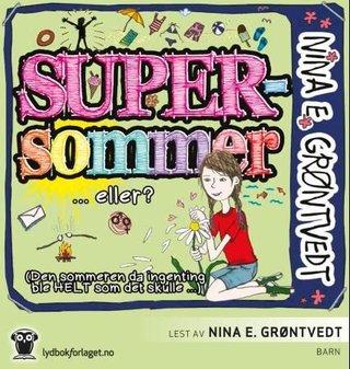 "Supersommer... eller? (den sommeren da ingenting ble HELT som det skulle...)" av Nina Elisabeth Grøntvedt