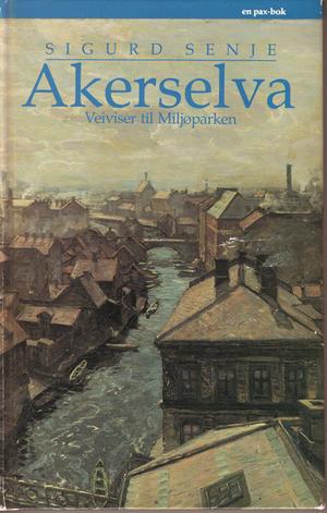 "Akerselva veiviser til Miljøparken" av Sigurd Senje