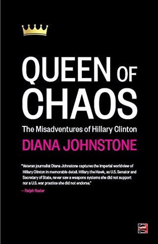 "Queen of Chaos The Misadventures of Hillary Clinton" av Diana Johnstone