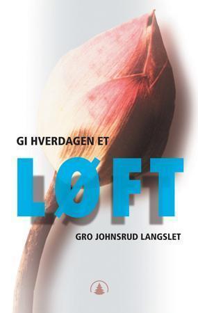 "Gi hverdagen et løft!" av Gro Johnsrud Langslet