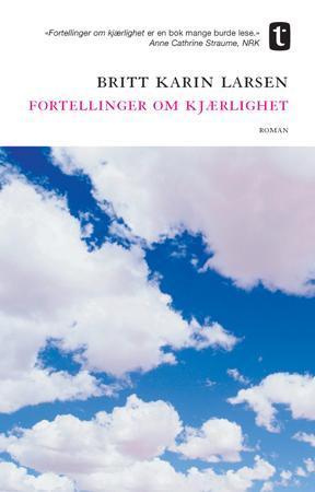 "Fortellinger om kjærlighet - roman" av Britt Karin Larsen