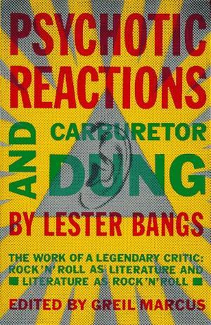"Psychotic Reactions and Carburetor Dung The Work of a Legendary Critic" av Lester Bangs