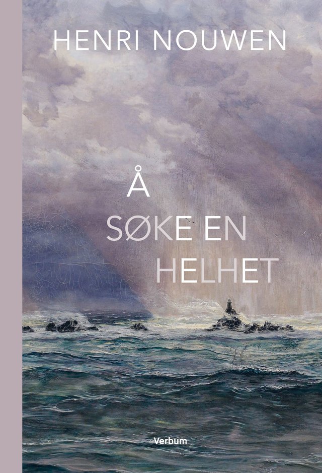 "Å søke en helhet - de tre trinnene i utviklingen av et åndelig liv" av Henri J.M. Nouwen