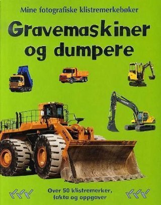 "Gravemaskiner og dumpere - mine aktivitetsbøker med klistremerker" av Patricia Moss