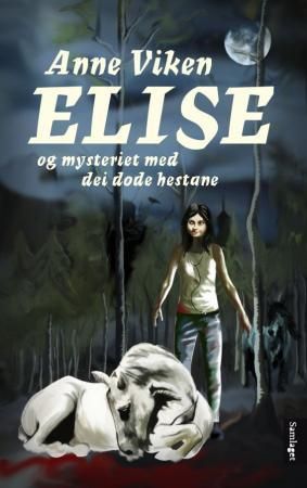 Elise og mysteriet med dei døde hestane - roman