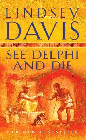 "See Delphi and Die (Falco 17)" av Lindsey Davis