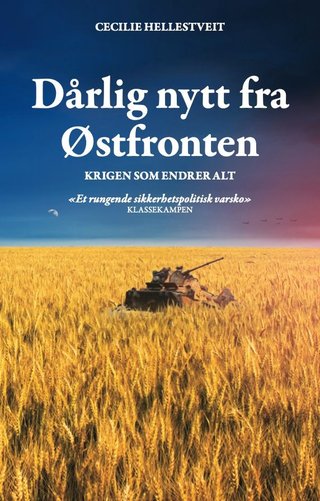 "Dårlig nytt fra Østfronten - krigen som endrer alt" av Cecilie Hellestveit