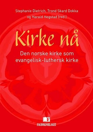 Kirke nå - Den norske kirke som evangelisk-luthersk kirke