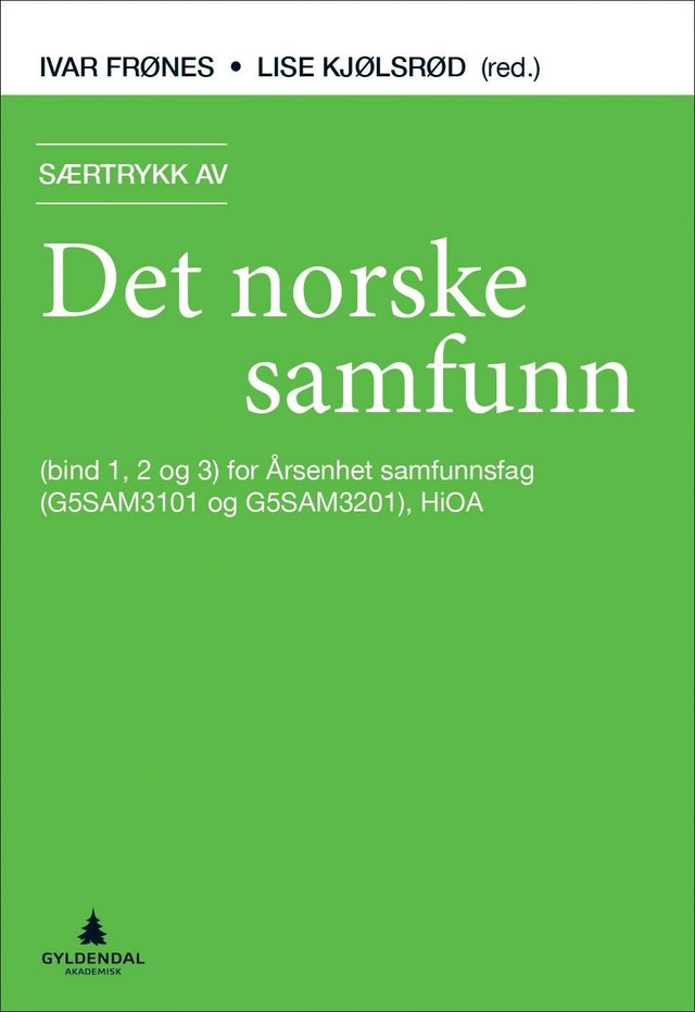 "Særtrykk av Det norske samfunn - (bind 1, 2 og 3) for årsenhet samfunnsfag (G5SAM3101 og G5SAM3201), HiOA" av Ivar Frønes