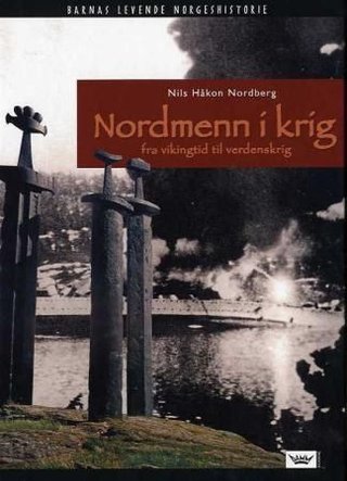 Nordmenn i krig - fra vikingtid til verdenskrig