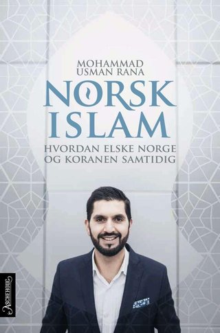 Norsk islam - hvordan elske Norge og Koranen samtidig