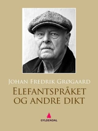 "Elefantspråket & andre dikt" av Johan Fredrik Grøgaard