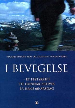 I bevegelse - et festskrift til Gunnar Breivik på hans 60-årsdag