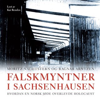 Falskmyntner i Sachsenhausen - hvordan en norsk jøde overlevde Holocaust