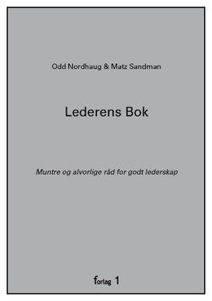 "Lederens bok - muntre og alvorlige råd for godt lederskap" av Odd Nordhaug