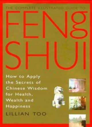"Complete Illustrated Guide - Feng Shui How to Apply the Secrets of Chinese Wisdom for Health, Wealth and Happiness" av Lillian Too