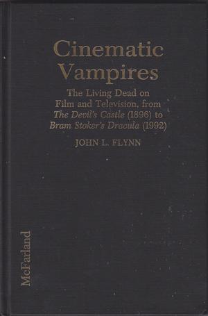 "Cinematic Vampires The Living Dead on Film and Television from the "Devil's Castle" (1986) to "Dracula - The Untold Story" (1992) (1896 to Bram Stroker's Dracula)" av John L. Flynn
