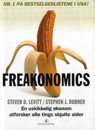 Freakonomics - en ustyrlig økonom endevender etablerte sannheter