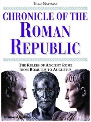 "Chronicle of the Roman Republic The Rulers of Ancient Rome from Romulus to Augustus (Chronicles)" av Philip Matyszak