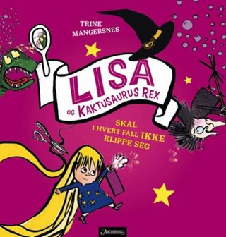 "Lisa og Kaktusaurus Rex skal i hvert fall ikke klippe seg" av Trine Mangersnes