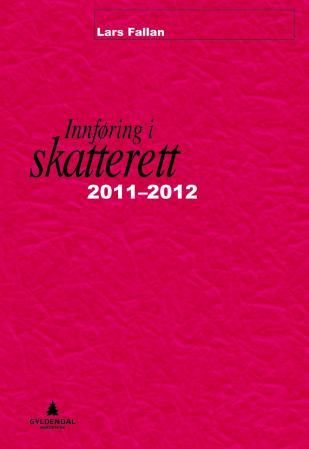 Innføring i skatterett 2011-2012 - for økonomisk-administrative høgskolestudier