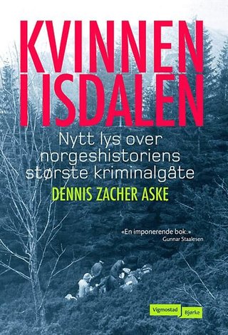 "Kvinnen i Isdalen - nytt lys over norgeshistoriens største kriminalgåte" av Dennis Zacher Aske