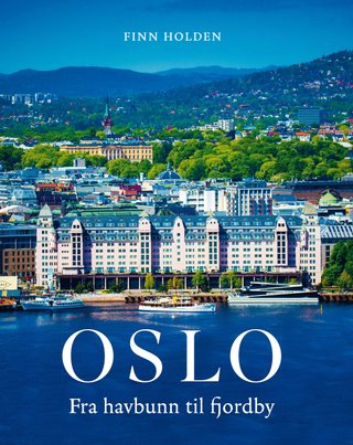 Oslo - fra havbunn til fjordby