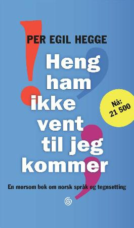 "Heng ham ikke vent til jeg kommer" av Per Egil Hegge
