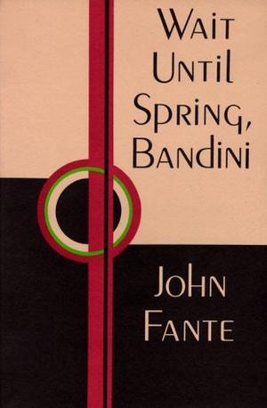 "Wait Until Spring, Bandini" av John Fante