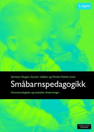 Småbarnspedagogikk - fenomenologiske og estetiske tilnærminger