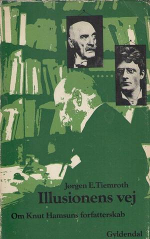 Illusionens vej - Om Knut Hamsuns forfatterskab