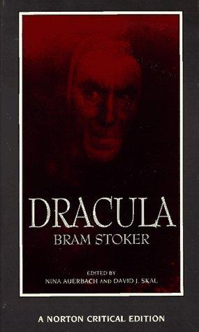 Dracula - Authoritative Text, Contexts, Reviews and Reactions, Dramatic and Film Variations, Criticism (Norton Critical Editions)