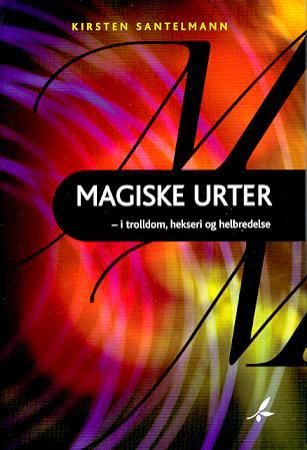 "Magiske urter i trolldom, hekseri og helbredelse" av Kirsten Santelmann