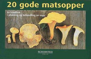 "20 gode matsopper - en håndbok i plukking og behandling av sopp" av Pelle Holmberg