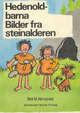 "Hedenold-barna bilder fra steinalderen" av Bertil Almqvist