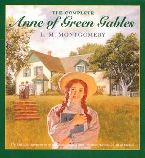 The Complete "Anne of Green Gables"