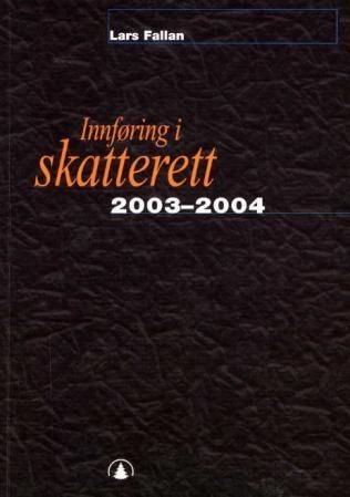 Innføring i skatterett 2003-2004 - for økonomisk-administrative høgskolestudier