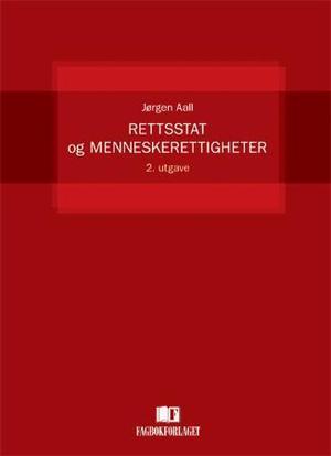 "Rettsstat og menneskerettigheter - en innføring i vernet om individets sivile og politiske rettigheter etter den norske forfatning og etter den europeiske menneskerettighetskonvensjon" av Jørgen Aall