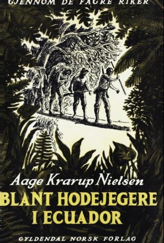 "Blant hodejegere i Ecuador" av Aage Krarup Nielsen
