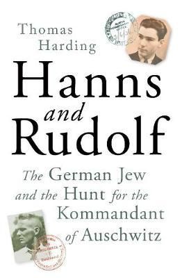 Hanns and Rudolf - the German jew and the hunt for the Kommandant of Auschwitz