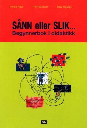 Sånn eller slik - en innføring i didaktikk