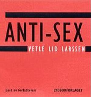 "Anti-sex" av Vetle Lid Larssen