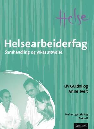 "Helsearbeidarfag - samhandling og yrkesutøving : helse og sosialfag" av Liv Guldal